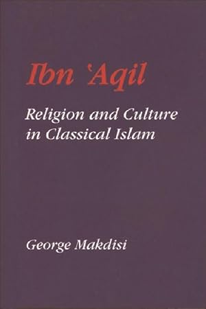 Image du vendeur pour Ibn\ aqil: Religion and Culture in Classical Islam mis en vente par moluna