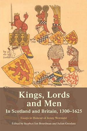 Image du vendeur pour Kings, Lords and Men in Scotland and Britain, 1300-1625: Essays in Honour of Jenny Wormald mis en vente par moluna