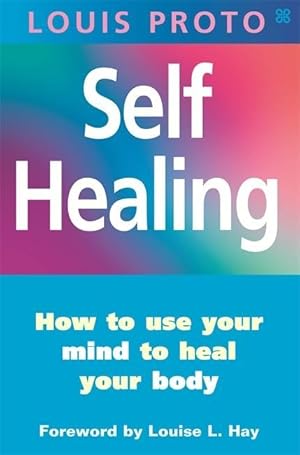Immagine del venditore per Proto, L: Self-Healing:Use Your Mind To Heal Your Body venduto da moluna