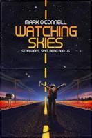 Bild des Verkufers fr Watching Skies: Star Wars, Spielberg and Us zum Verkauf von moluna