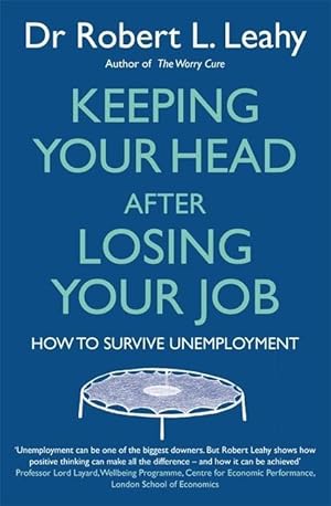 Image du vendeur pour Leahy, D: Keeping Your Head After Losing Your Job mis en vente par moluna