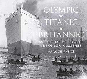 Imagen del vendedor de Olympic, Titanic, Britannic: An Illustrated History of the Olympic Class Ships a la venta por moluna
