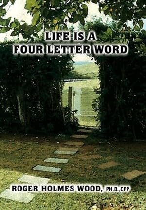 Seller image for Life Is a Four Letter Word: Twelve Guideposts on Your Road Less Traveled to Create a Life of Success and Significance: Live Hope Know Love Plan Da for sale by moluna