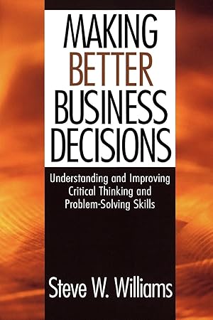 Imagen del vendedor de Making Better Business Decisions: Understanding and Improving Critical Thinking and Problem-Solving Skills a la venta por moluna