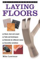 Seller image for Do-It-Yourself: Laying Floors: A Practical and Useful Guide to Laying Floors for Any Room in the House, Using a Veriety of Different Materials. for sale by moluna