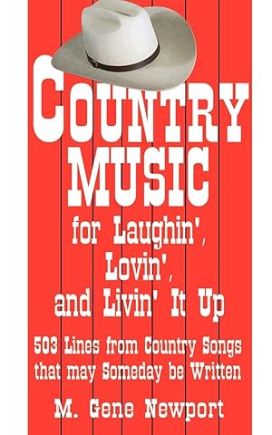 Imagen del vendedor de Country Music for Laughin\ , Lovin\ and Livin\ It Up: 503 Lines from Country Songs That May Someday Be Written a la venta por moluna