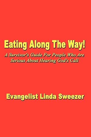 Immagine del venditore per Eating Along The Way!: A Survivor\ s Guide for people who are serious about hearing God\ s call venduto da moluna
