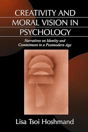 Seller image for Creativity and Moral Vision in Psychology: Narratives on Identity and Commitment in a Postmodern Age for sale by moluna