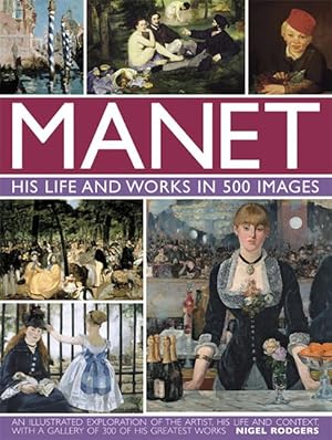 Bild des Verkufers fr Manet: His Life and Work in 500 Images: An Illustrated Exploration of the Artist, His Life and Context, with a Gallery of 300 of His Greatest Works zum Verkauf von moluna