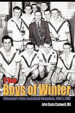 Imagen del vendedor de The Boys of Winter: Wisconsin\ s State Basketball Champions, 1956 & 1957 a la venta por moluna