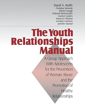 Image du vendeur pour The Youth Relationships Manual: A Group Approach with Adolescents for the Prevention of Woman Abuse and the Promotion of Healthy Relationships mis en vente par moluna