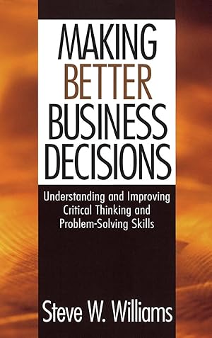 Imagen del vendedor de Making Better Business Decisions: Understanding and Improving Critical Thinking and Problem Solving Skills a la venta por moluna