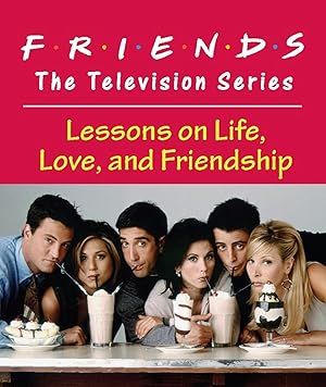 Bild des Verkufers fr Friends: The Television Series: Lessons on Life, Love, and Friendship zum Verkauf von moluna