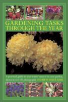 Seller image for Gardening Tasks Through the Year: A Practical Guide to Year-Round Success in Your Garden, Shown in Over 125 Photographs for sale by moluna