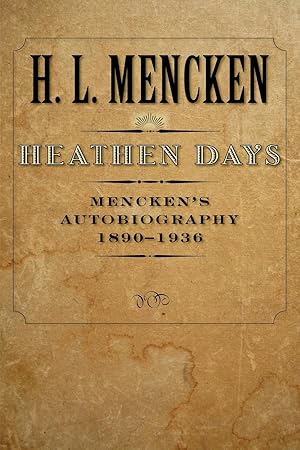 Bild des Verkufers fr Heathen Days: Mencken\ s Autobiography: 1890-1936 zum Verkauf von moluna