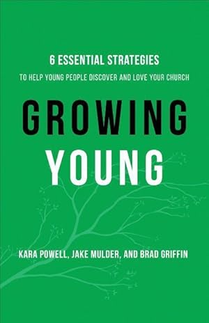Bild des Verkufers fr Growing Young: Six Essential Strategies to Help Young People Discover and Love Your Church zum Verkauf von moluna
