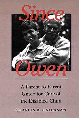 Seller image for Since Owen: A Parent-To-Parent Guide for Care of the Disabled Child for sale by moluna
