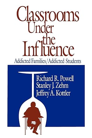 Bild des Verkufers fr Classrooms Under the Influence: Addicted Families/Addicted Students zum Verkauf von moluna