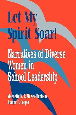 Seller image for Let My Spirit Soar!: Narratives of Diverse Women in School Leadership for sale by moluna