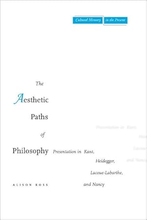 Bild des Verkufers fr The Aesthetic Paths of Philosophy: Presentation in Kant, Heidegger, Lacoue-Labarthe, and Nancy zum Verkauf von moluna