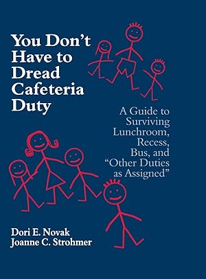 Seller image for You Don&#8242t Have to Dread Cafeteria Duty: A Guide to Surviving Lunchroom, Recess, Bus, and Other Duties as Assigned for sale by moluna