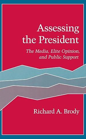 Bild des Verkufers fr Assessing the President: The Media, Elite Opinion, and Public Support zum Verkauf von moluna