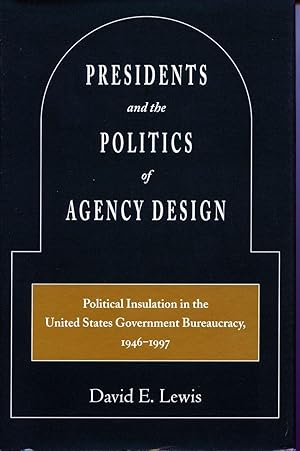 Bild des Verkufers fr Presidents and the Politics of Agency Design: Political Insulation in the United States Government Bureaucracy, 1946-1997 zum Verkauf von moluna