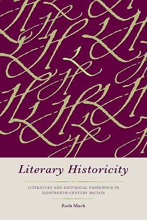 Bild des Verkufers fr Literary Historicity: Literature and Historical Experience in Eighteenth-Century Britain zum Verkauf von moluna