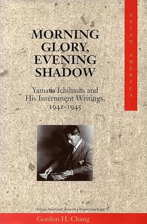 Bild des Verkufers fr Morning Glory, Evening Shadow: Yamato Ichihashi and His Internment Writings, 1942-1945 zum Verkauf von moluna