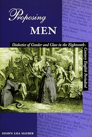 Bild des Verkufers fr Proposing Men: Dialectics of Gender and Class in the 18th-Century English Periodical zum Verkauf von moluna