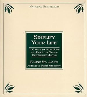 Bild des Verkufers fr Simplify Your Life: 100 Ways to Slow Down and Enjoy the Things That Really Matter zum Verkauf von moluna