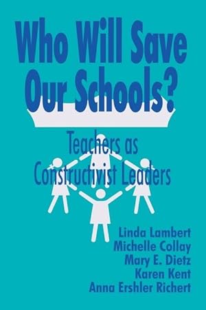 Seller image for Who Will Save Our Schools?: Teachers as Constructivist Leaders for sale by moluna