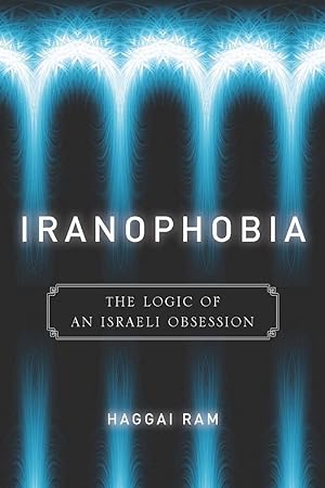 Seller image for Iranophobia: The Logic of an Israeli Obsession for sale by moluna