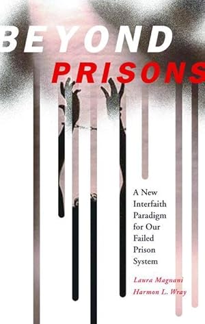 Seller image for Beyond Prisons: A New Interfaith Paradigm for Our Failed Prison System for sale by moluna