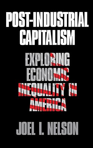 Imagen del vendedor de Post-Industrial Capitalism: Exploring Economic Inequality in America a la venta por moluna