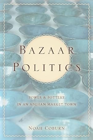 Bild des Verkufers fr Bazaar Politics: Power and Pottery in an Afghan Market Town zum Verkauf von moluna