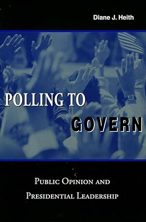 Imagen del vendedor de Polling to Govern: Public Opinion and Presidential Leadership a la venta por moluna