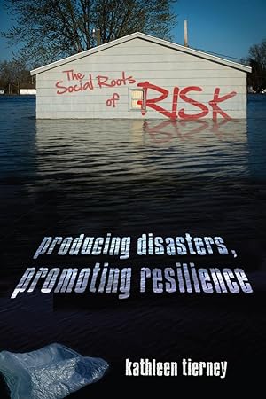 Bild des Verkufers fr The Social Roots of Risk: Producing Disasters, Promoting Resilience zum Verkauf von moluna