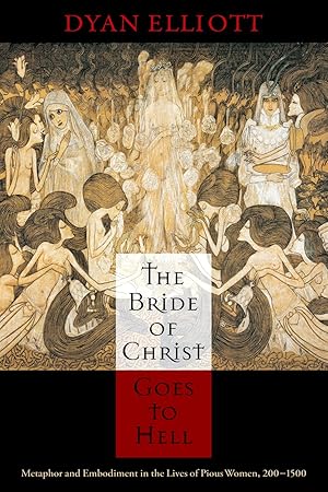 Bild des Verkufers fr The Bride of Christ Goes to Hell: Metaphor and Embodiment in the Lives of Pious Women, 200-1500 zum Verkauf von moluna