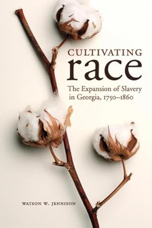 Immagine del venditore per Cultivating Race: The Expansion of Slavery in Georgia, 1750-1860 venduto da moluna