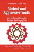 Seller image for Violent and Aggressive Youth: Intervention and Prevention Strategies for Changing Times for sale by moluna