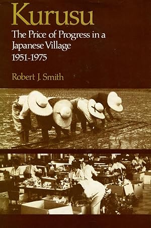 Bild des Verkufers fr Kurusu: The Price of Progress in a Japanese Village, 1951-1975 zum Verkauf von moluna