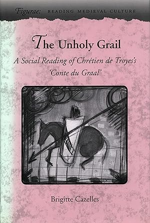Bild des Verkufers fr The Unholy Grail: A Social Reading of Chrtien de Troyes\ s \ Conte Du Graal\ zum Verkauf von moluna