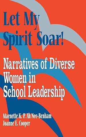 Seller image for Let My Spirit Soar!: Narratives of Diverse Women in School Leadership for sale by moluna