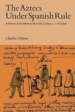 Imagen del vendedor de The Aztecs Under Spanish Rule: A History of the Indians of the Valley of Mexico, 1519-1810 a la venta por moluna