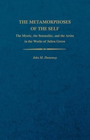 Immagine del venditore per The Metamorphoses of the Self: The Mystic, the Sensualist, and the Artist in the Works of Julien Green venduto da moluna
