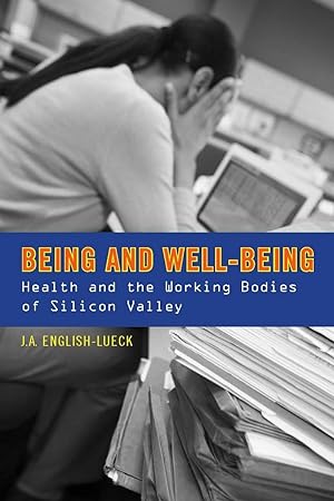 Seller image for Being and Well-Being: Health and the Working Bodies of Silicon Valley for sale by moluna