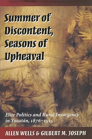Imagen del vendedor de Summer of Discontent, Seasons of Upheaval: Elite Politics and Rural Insurgency in Yucatn, 1876-1915 a la venta por moluna