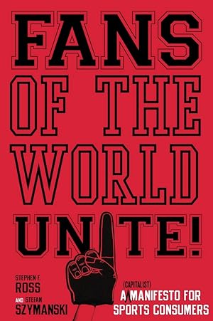 Bild des Verkufers fr Fans of the World, Unite!: A (Capitalist) Manifesto for Sports Consumers zum Verkauf von moluna