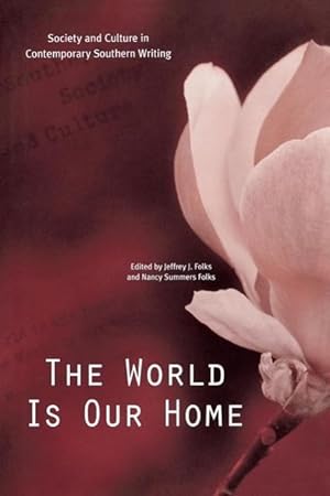 Seller image for The World Is Our Home: Society and Culture in Contemporary Southern Writing for sale by moluna